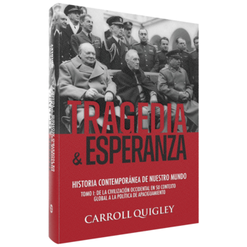 Tragedia y Esperanza: historia contemporánea de nuestro mundo – TOMO I, Carroll Quigley