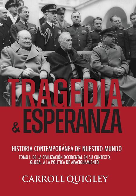 Tragedia y Esperanza: historia contemporánea de nuestro mundo – TOMO I, Carroll Quigley