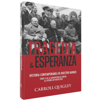 Tragedia y Esperanza: historia contemporánea de nuestro mundo – TOMO 2, Carroll Quigley